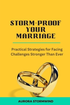 Paperback Storm-Proof Your Marriage: Practical Strategies for Facing Challenges Stronger Than Ever Book