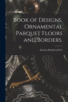 Paperback Book of Designs, Ornamental Parquet Floors and Borders. Book