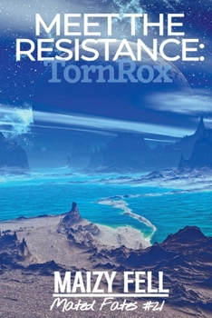 Meet the Resistance: TornRox (Mated Fates) - Book #2 of the Mated Fates