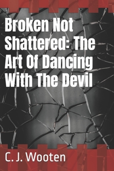 Paperback Broken Not Shattered: The Art Of Dancing With The Devil Book