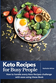 Paperback Keto Recipes for Busy People: How to handle every Keto Recipes challenge with ease using these Book