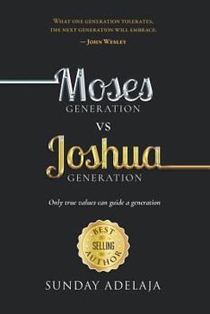 Paperback Moses Generation Vs Joshua Generation: Only True Values Can Guide a Generation Book