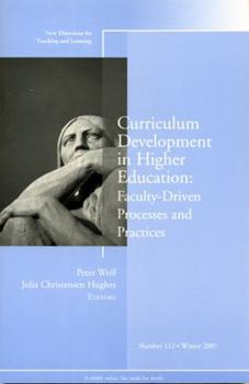 Paperback Curriculum Development in Higher Education: Faculty-Driven Processes and Practices: New Directions for Teaching and Learning, Number 112 Book