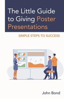 Paperback Little Guide to Giving Poster Presentations: Simple Steps to Success Book