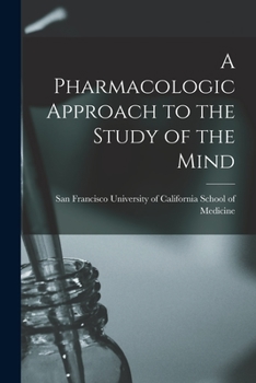 Paperback A Pharmacologic Approach to the Study of the Mind Book