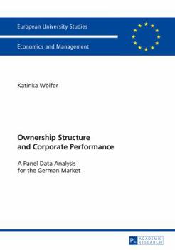 Paperback Ownership Structure and Corporate Performance: A Panel Data Analysis for the German Market Book