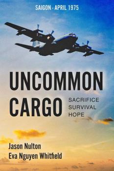 Paperback Uncommon Cargo: Sacrifice. Survival. Hope. Book