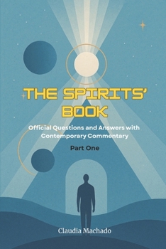 The Spirits’ Book: Official Questions and Answers with Contemporary Commentary Part One (The Spiritist Library Series)