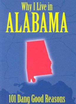 Hardcover Why I Live in Alabama: 101 Dang Good Reasons Book
