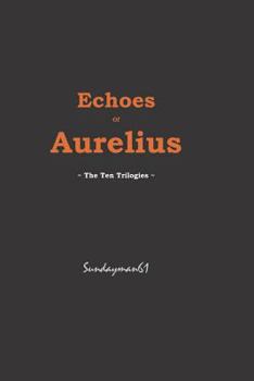 Paperback Echoes of Aurelius: The Ten Trilogies Book