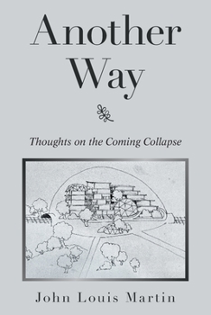 Paperback Another Way: Thoughts on the Coming Collapse Book