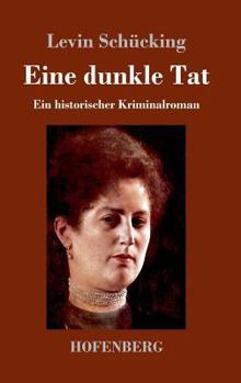 Hardcover Eine dunkle Tat: Ein historischer Kriminalroman [German] Book
