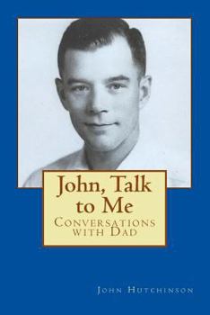 Paperback John, Talk to Me: Conversations with Dad Book