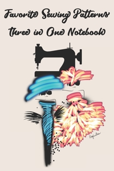 Paperback Favorite Sewing Patterns Three in One Notebook: Stylishly illustrated little notebook is the perfect accessory for everyone who loves sewing. Book