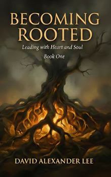 Paperback Becoming Rooted: Leading with Heart and Soul Book