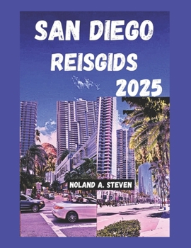 Paperback San Diego Reisgids 2025: Ontdek de beste must see attracties, budget en gezinsvriendelijke activiteiten, verborgen pareltjes, stranden, eten en de sta [Dutch] Book
