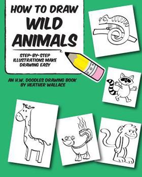 Paperback How to Draw Wild Animals: Step-by-Step Illustrations Make Drawing Easy Book