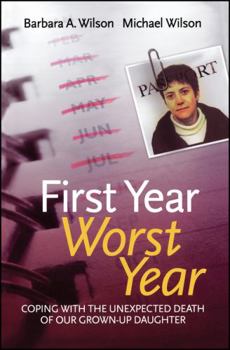 Paperback First Year, Worst Year: Coping with the Unexpected Death of Our Grown-Up Daughter Book