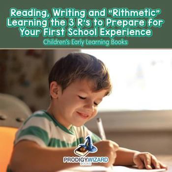 Paperback Reading, Writing and 'Rithmetic! Learning the 3 R's to Prepare for Your First School Experience - Children's Early Learning Books Book