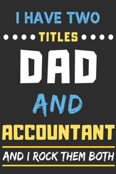 Paperback I Have Two Titles Dad And Accountant And I Rock Them Both: lined notebook, funny Accountant gift Book