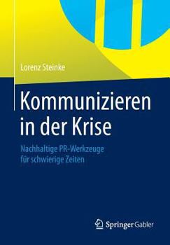 Paperback Kommunizieren in Der Krise: Nachhaltige PR-Werkzeuge F?r Schwierige Zeiten [German] Book