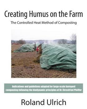 Paperback Creating Humus on the Farm: The Controlled Heat Method of Composting Book