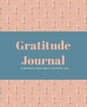Paperback Daily Gratitude Journal: A Peaceful Mind and a Grateful Life with Motivating Quotes Book