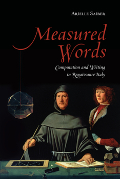 Hardcover Measured Words: Computation and Writing in Renaissance Italy Book