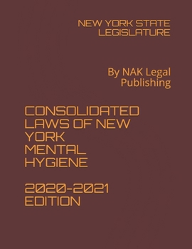 Paperback CONSOLIDATED LAWS OF NEW YORK MENTAL HYGIENE 2020-2021 EDITION: By NAK Legal Publishing Book