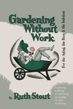 Paperback Gardening Without Work: For the Aging, the Busy, and the Indolent Book