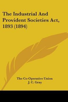 Paperback The Industrial And Provident Societies Act, 1893 (1894) Book