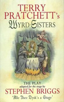Wyrd Sisters: Illustrated Screenplay - Book  of the Discworld Stage Adaptations