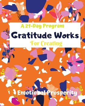 Paperback Gratitude works: a 21-day program for creating emotional prosperity Book