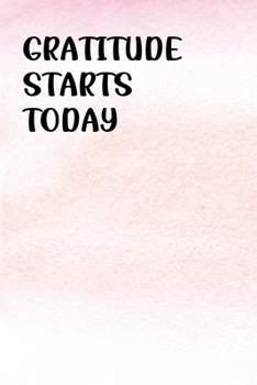 Gratitude Starts Today: Gratitude Journal | Daily and Weekly Reflection | Positive Mindset Notebook | Cultivate Happiness Diary (Watercolor)