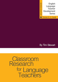 Classroom Research for Language Teachers - Book  of the English Language Teacher Development