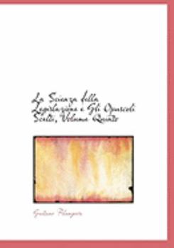 Paperback La Scienza Della Legislazione E Gli Opuscoli Scelti, Volume Quinto [Large Print] Book