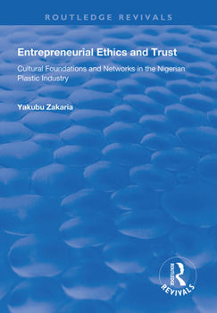 Paperback Entrepreneurial Ethics and Trust: Cultural Foundations and Networks in the Nigerian Plastic Industry Book