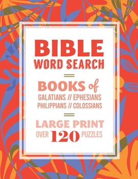 Paperback Bible Word Search: Books of Galatians, Ephesians, Philippians, Colossians: Large Print, Over 120 Puzzles, Fun Christian Activity Book