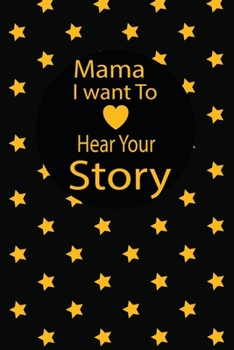 mama I want to hear your story: A guided journal to tell me your memories,keepsake questions.This is a great gift to mom,grandma,nana,aunt and auntie ... to share their early life on like Birthday