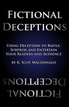 Paperback Fictional Deceptions: Using Deception to Baffle, Surprise and Entertain Your Audience Book