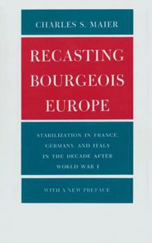 Paperback Recasting Bourgeois Europe: Stabilization in France, Germany, and Italy in the Decade After World War I Book