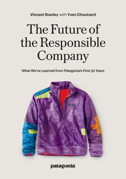 Paperback The Future of the Responsible Company: What We've Learned from Patagonia's First 50 Years Book