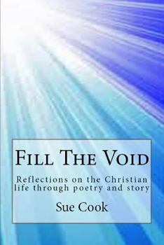 Paperback Fill the void: Reflections on the Christian life through poetry and story Book
