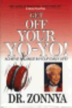 Hardcover Get Off Your Yo-Yo!: Achieve Balance in Your Daily Life Book