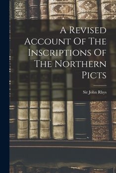 Paperback A Revised Account Of The Inscriptions Of The Northern Picts Book