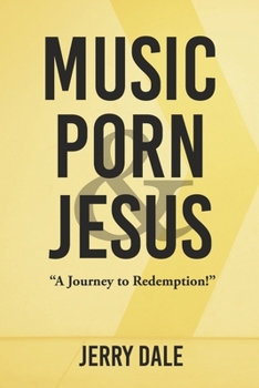 Paperback Music Porn & Jesus: A Journey to Redemption! Book