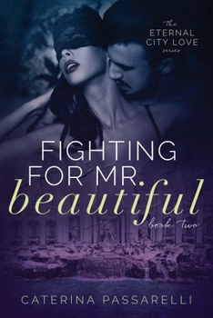 Fighting For Mr. Beautiful: Eternal City Love, Book 2 - Book #2 of the Eternal City Love