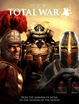 Hardcover The Art of Total War: From the Samurai of Japan to the Legions of the North Book