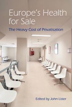 Paperback Europe's Health for Sale? The Heavy Cost of Privatisation Book