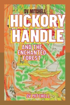 Paperback Hickory Handle and the Enchanted Forest: Book 4 of Little Stars series Book